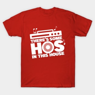 There's Some Hos In This House T-Shirt